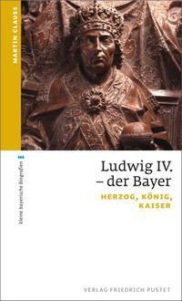 Ludwig IV. der Bayer - Martin Clauss