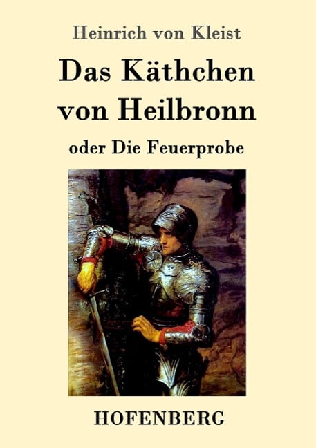 Das Käthchen von Heilbronn oder Die Feuerprobe - Heinrich von Kleist