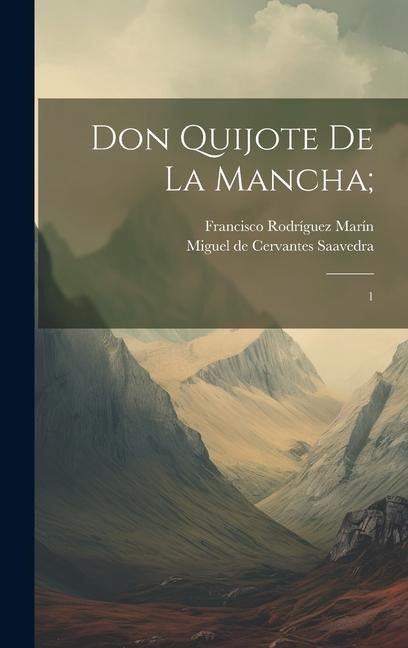 Don Quijote de la Mancha;: 1 - Miguel de Cervantes Saavedra, Francisco Rodríguez Marín