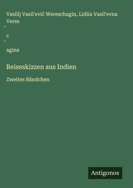 Reiseskizzen aus Indien - Vasilij Vasil¿evi¿ Wereschagin, Lidiia Vasil¿evna Veres¿c¿agina