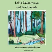 Cover-Bild zum Titel 'Lotte Zaubermaus und ihre Freunde' von 'Susanne Brügge'