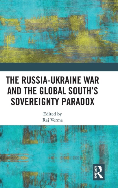 The Russia-Ukraine War and the Global South's Sovereignty Paradox - 