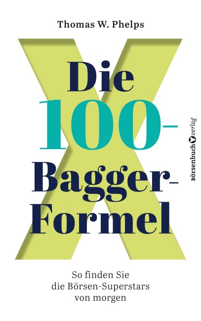 Die 100-Bagger-Formel - Thomas W. Phelps