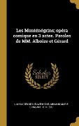 Cover-Bild zum Titel 'Les Monténégrins; opéra comique en 3 actes. Paroles de MM. Alboize et Gérard' von ''