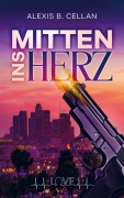Cover-Bild zum Titel 'Mitten ins Herz' von 'Alexis B. Cellan'