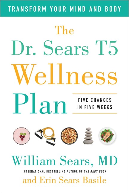 The Dr. Sears T5 Wellness Plan - William Sears, Erin Sears Basile