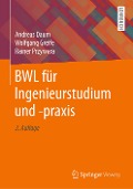 BWL für Ingenieurstudium und -praxis - Andreas Daum, Wolfgang Greife, Rainer Przywara