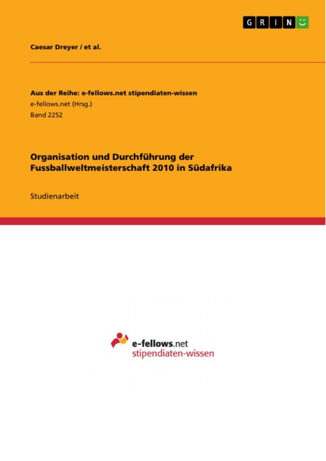 Organisation und Durchführung der Fussballweltmeisterschaft 2010 in Südafrika - Caesar Dreyer, Et Al.