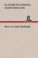 How to Cook Husbands - Elizabeth Strong Worthington