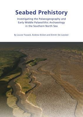 Seabed Prehistory - Louise Tizzard, Andrew Bicket, Dimitri De Loecker