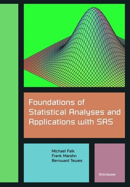Foundations of Statistical Analyses and Applications with SAS - Michael Falk, Bernward Tewes, Frank Marohn
