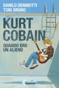 Cover-Bild zum Titel 'Kurt Cobain. Quando ero un alieno' von 'Danilo Deninotti, Toni Bruno'