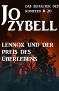 Cover-Bild zum Titel 'Das Zeitalter des Kometen #20: Lennox und der Preis des Überlebens' von 'Jo Zybell'