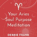 Your Aries Soul Purpose Meditation - Debbie Frank