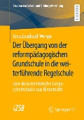 Der Übergang von der reformpädagogischen Grundschule in die weiterführende Regelschule - Anca Leuthold-Wergin