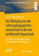 Cover-Bild zum Titel 'Der Übergang von der reformpädagogischen Grundschule in die weiterführende Regelschule' von 'Anca Leuthold-Wergin'