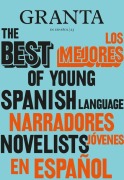 Cover-Bild zum Titel 'Los Mejores Narradores Jóvenes en Español / Granta: The Best Of Young Spanish-Language Novelists' von 'Valerie Miles'