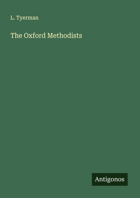 The Oxford Methodists - L. Tyerman