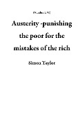 Cover-Bild zum Titel 'Austerity -punishing the poor for the mistakes of the rich (Number 1, #1)' von 'Simon Taylor'