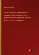 Cover-Bild zum Titel 'Osservazioni sul sangue umano e considerazioni sui metodi di più conveniente investigazione intorno ai fenomeni dei corpi organici' von 'Maurizio Bufalini'