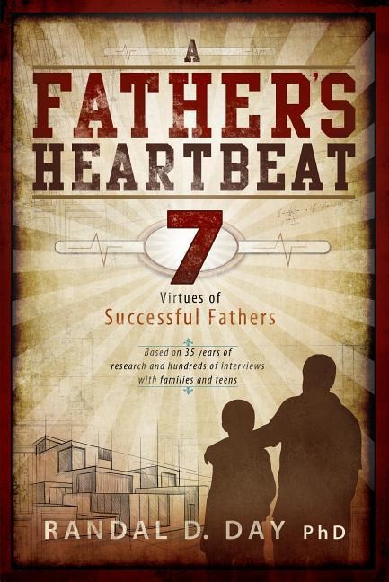 A Father's Heartbeat: 7 Virtues of Successful Fathers (Audio CD) - Randal D. Day