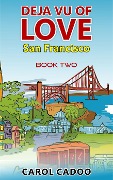 Deja Vu of Love San Francisco - Carol Cadoo