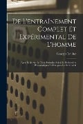 De L'entraînement Complet Et Expérimental De L'homme: Avec Étude Sur La Voix Articulée, Suivi De Recherches Physiologiques Et Pratiques Sur Le Cheval - Georges Rouhet