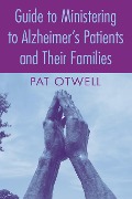 Cover-Bild zum Titel 'Guide to Ministering to Alzheimer's Patients and Their Families' von 'Pat Otwell'