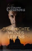 Casanova: Geschichte meines Lebens - Giacomo Casanova