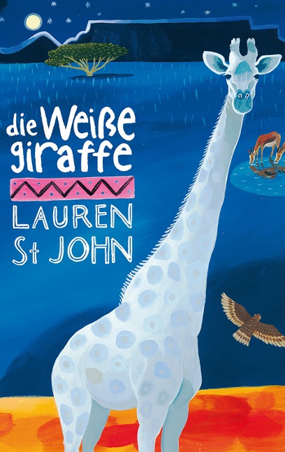 Die weiße Giraffe - Lauren St John