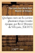 Cover-Bild zum Titel 'Quelques Mots Sur La Carrière Pharmaceutique À Notre Époque, Par René Moynier de Villepoix,' von 'Moynier de Villepoix'