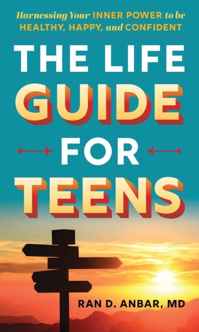 The Life Guide for Teens - Ran D. Anbar