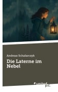 Cover-Bild zum Titel 'Die Laterne im Nebel' von 'Andreas Schafarczyk'