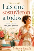 Cover-Bild zum Titel 'Las que sostuvieron a todos' von 'Mónica Ruzafa'