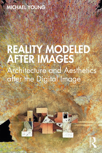 Reality Modeled After Images - Michael Young