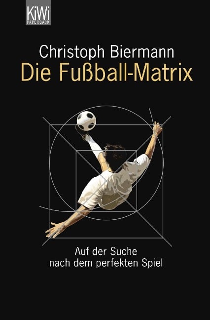 Die Fußball-Matrix - Christoph Biermann