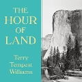 Cover-Bild zum Titel 'The Hour of Land Lib/E: A Personal Topography of America's National Parks' von 'Terry Tempest Williams'