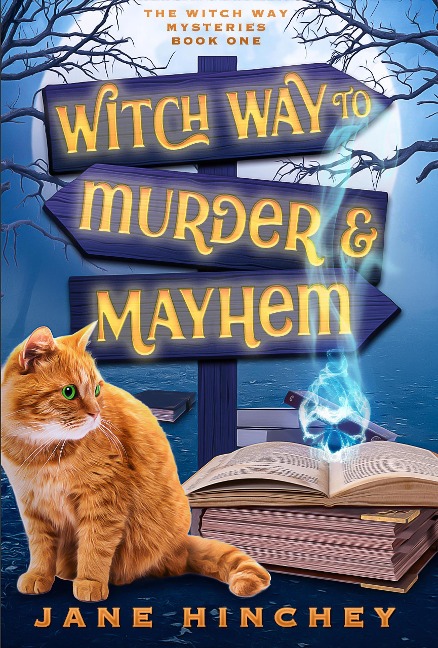 Witch Way to Murder & Mayhem (Witch Way Paranormal Cozy Mystery, #1) - Jane Hinchey