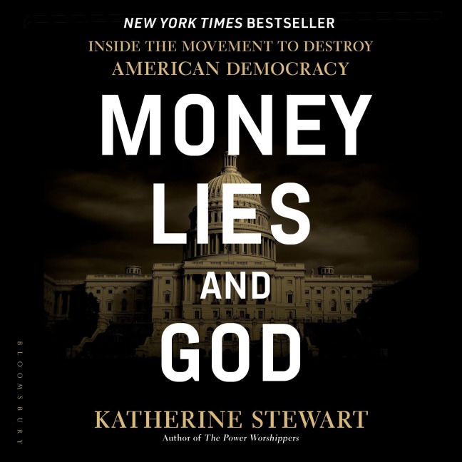 Money, Lies, and God - Katherine Stewart
