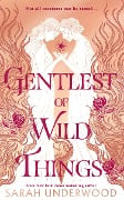 Cover-Bild zum Titel 'Gentlest of Wild Things' von 'Sarah Underwood'