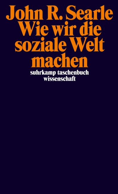 Wie wir die soziale Welt machen - John R. Searle