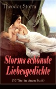 Cover-Bild zum Titel 'Storms schönste Liebesgedichte (50 Titel in einem Buch)' von 'Theodor Storm'