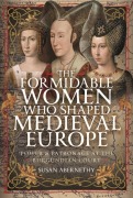Cover-Bild zum Titel 'The Formidable Women who Shaped Medieval Europe' von 'Susan Abernethy'