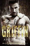 Cover-Bild zum Titel 'Fighting Griffin (Below the Belt Trilogy, #1)' von 'Ashley Hall'