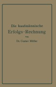 Cover-Bild zum Titel 'Die kaufmännische Erfolgs-Rechnung. (Gewinn- und Verlust-Rechnung.)' von 'Gustav Müller'