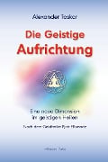 Cover-Bild zum Titel 'Die geistige Aufrichtung' von 'Alexander Toskar'