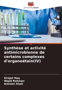Cover-Bild zum Titel 'Synthèse et activité antimicrobienne de certains complexes d'organoétain(IV)' von 'Sirajul Haq, Wajid Rehman, Amreen Shah'