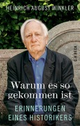 Cover-Bild zum Titel 'Warum es so gekommen ist' von 'Heinrich August Winkler'