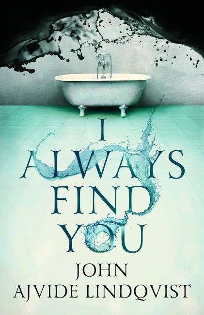 I Always Find You - John Ajvide Lindqvist