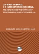 A cidade criminal e a intervenção resolutiva - Reginaldo da Rocha Santos Sales